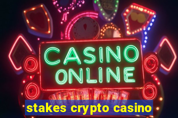 stakes crypto casino