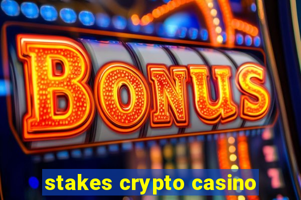 stakes crypto casino