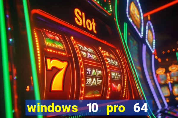 windows 10 pro 64 bits iso