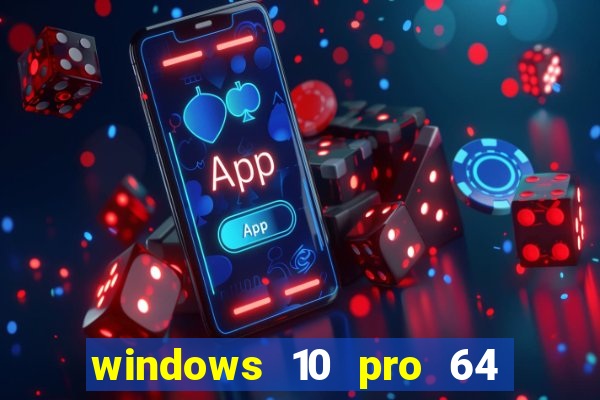 windows 10 pro 64 bits iso