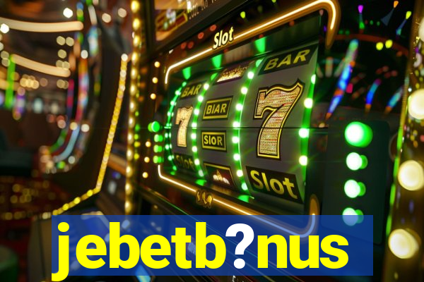 jebetb?nus