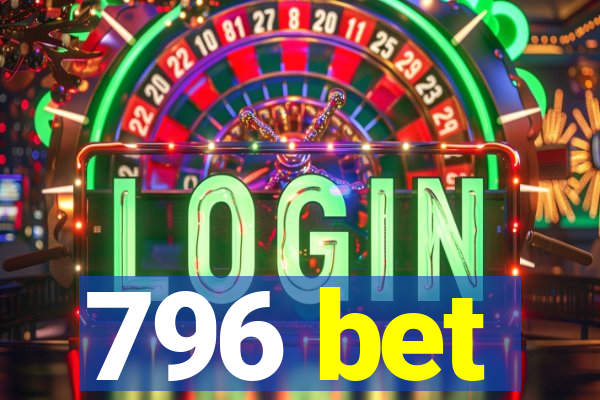 796 bet