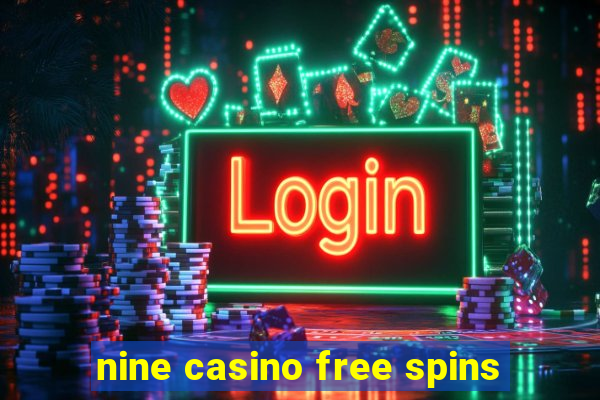 nine casino free spins