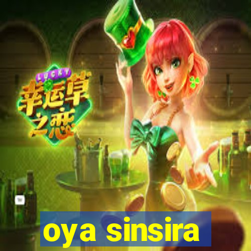 oya sinsira