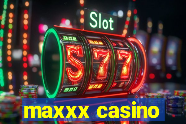 maxxx casino