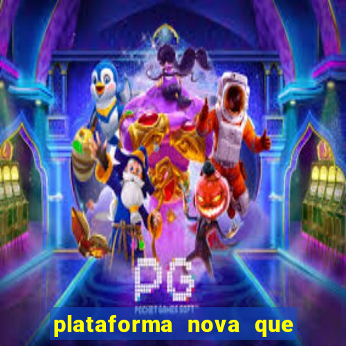 plataforma nova que t谩 pagando