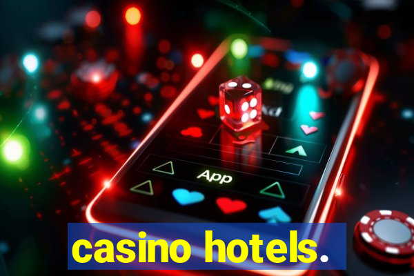 casino hotels.