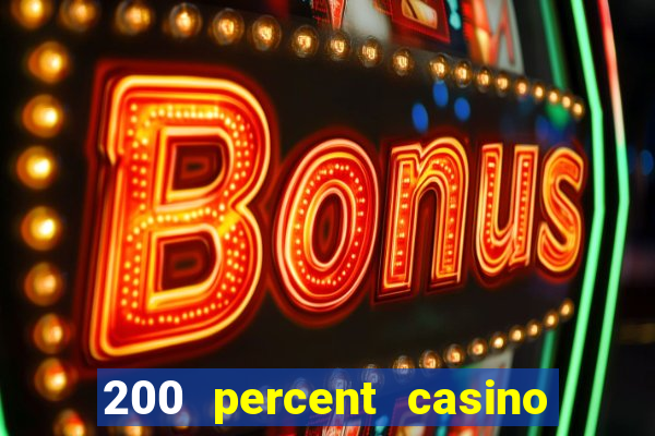 200 percent casino bonus uk