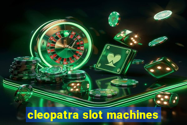 cleopatra slot machines