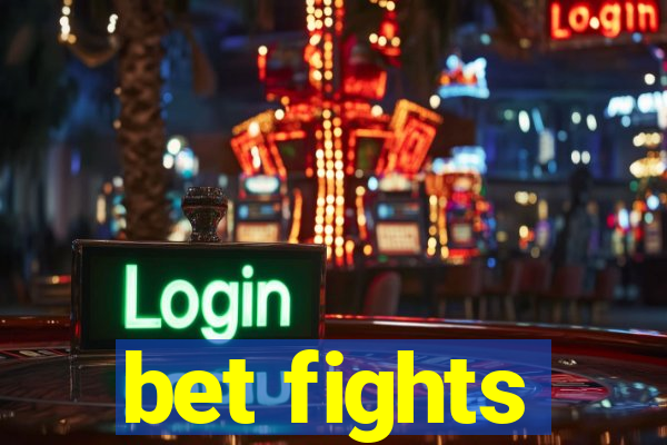 bet fights