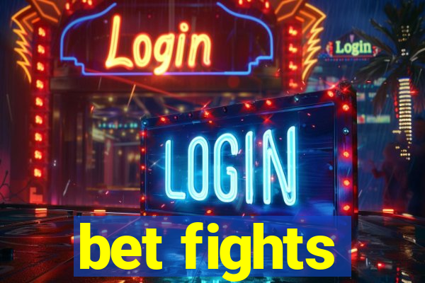 bet fights