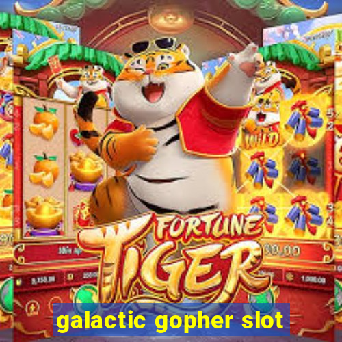 galactic gopher slot