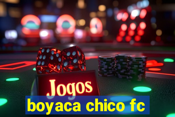 boyaca chico fc