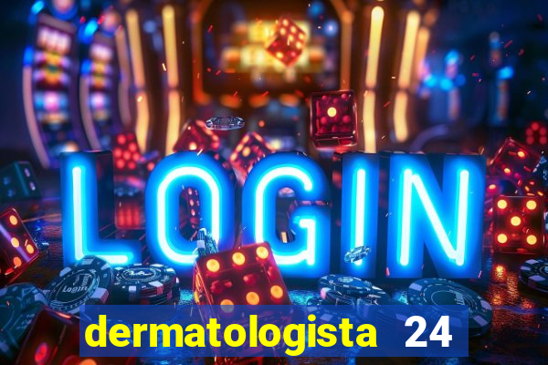 dermatologista 24 horas sp