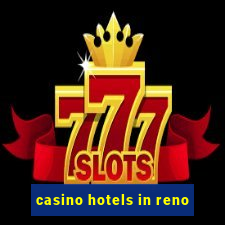 casino hotels in reno