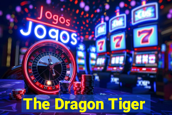 The Dragon Tiger