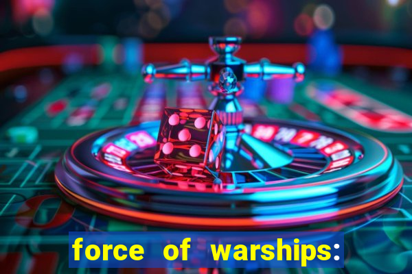 force of warships: jogo online