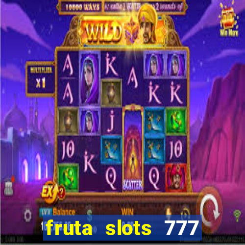 fruta slots 777 mega jackpot