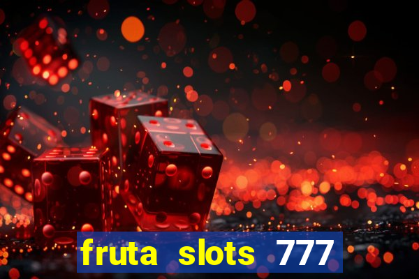 fruta slots 777 mega jackpot