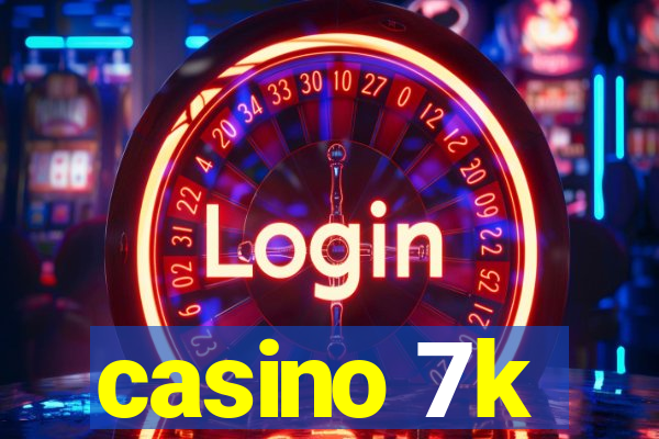 casino 7k