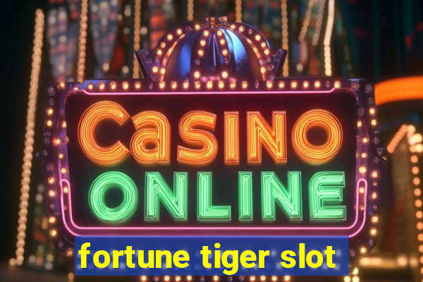 fortune tiger slot