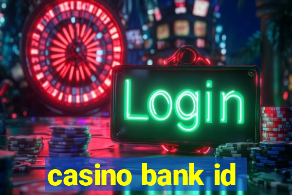 casino bank id