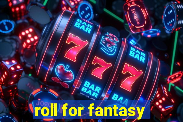 roll for fantasy