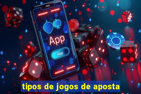 tipos de jogos de aposta