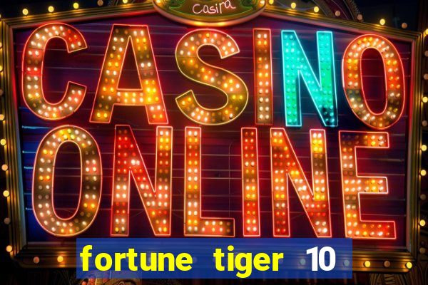 fortune tiger 10 reais grátis