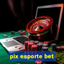 pix esporte bet