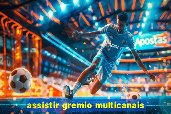 assistir gremio multicanais