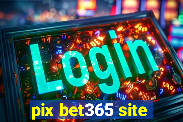 pix bet365 site