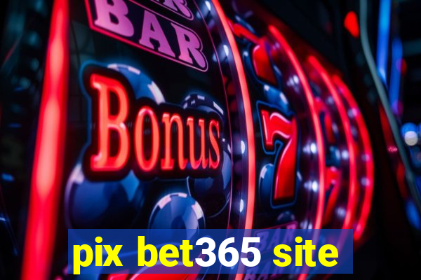 pix bet365 site