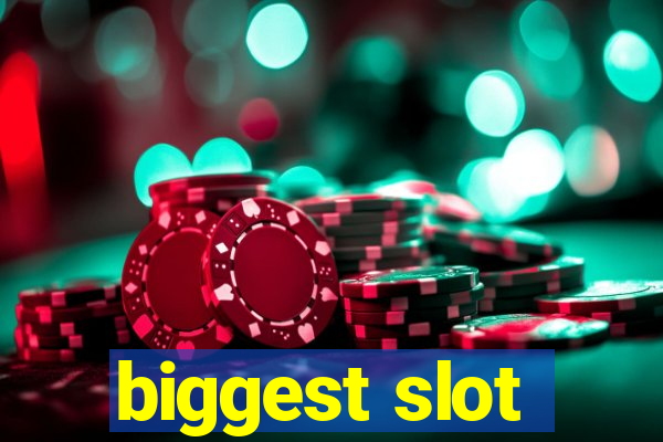 biggest slot