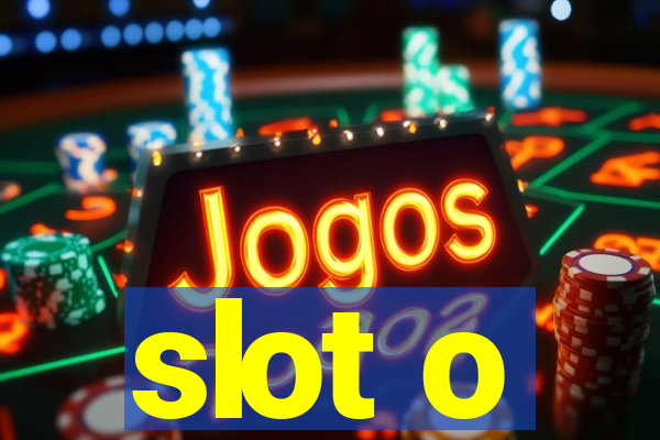 slot o