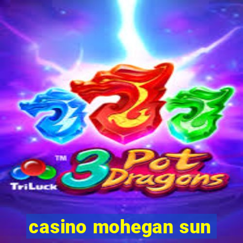 casino mohegan sun