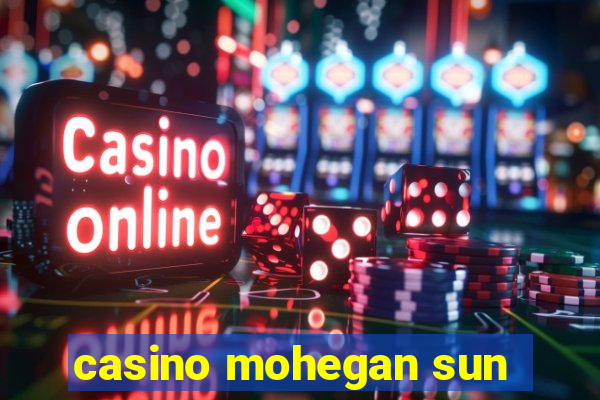 casino mohegan sun