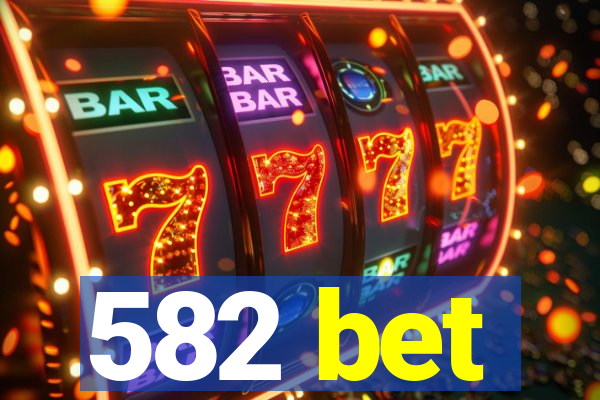 582 bet