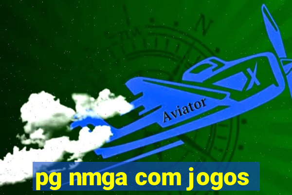 pg nmga com jogos