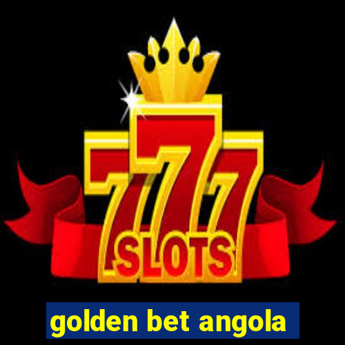 golden bet angola