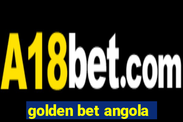 golden bet angola