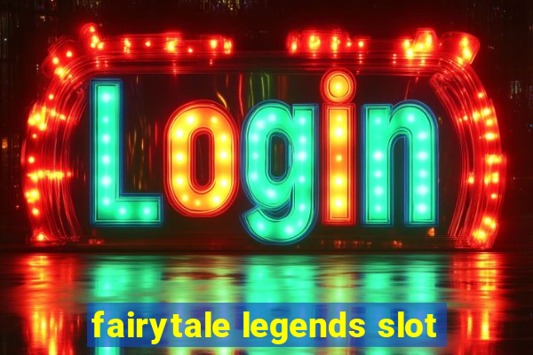 fairytale legends slot