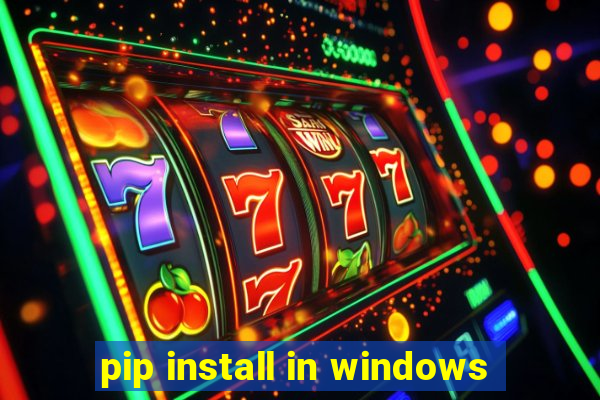 pip install in windows