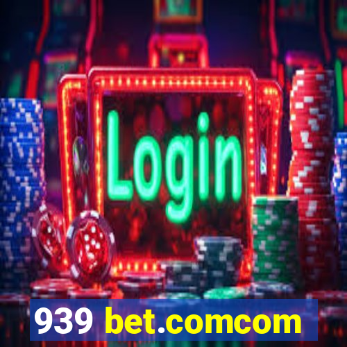 939 bet.comcom