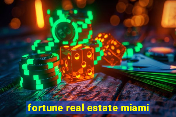 fortune real estate miami