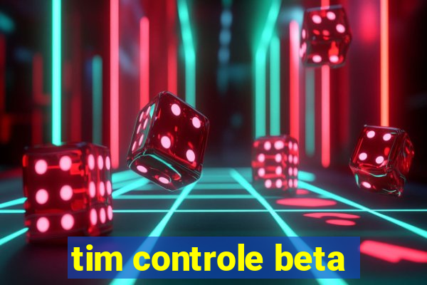 tim controle beta