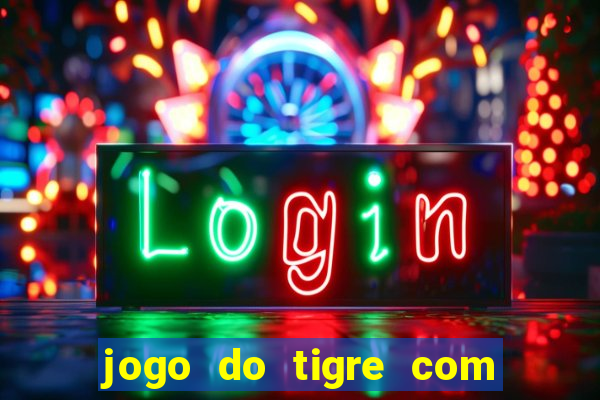 jogo do tigre com rodada gratis