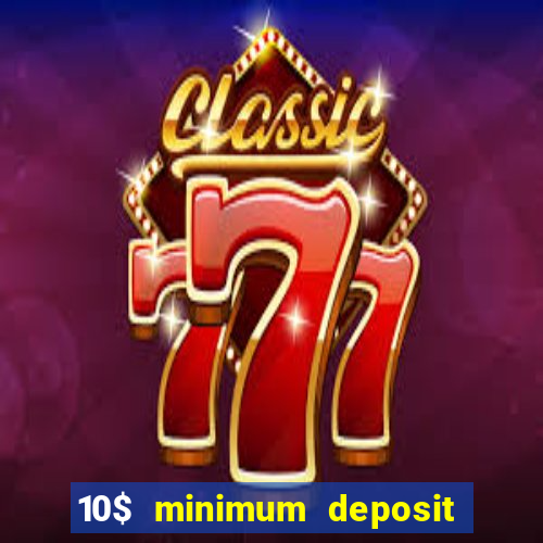 10$ minimum deposit casino canada