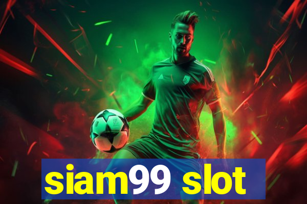 siam99 slot