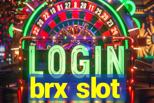 brx slot